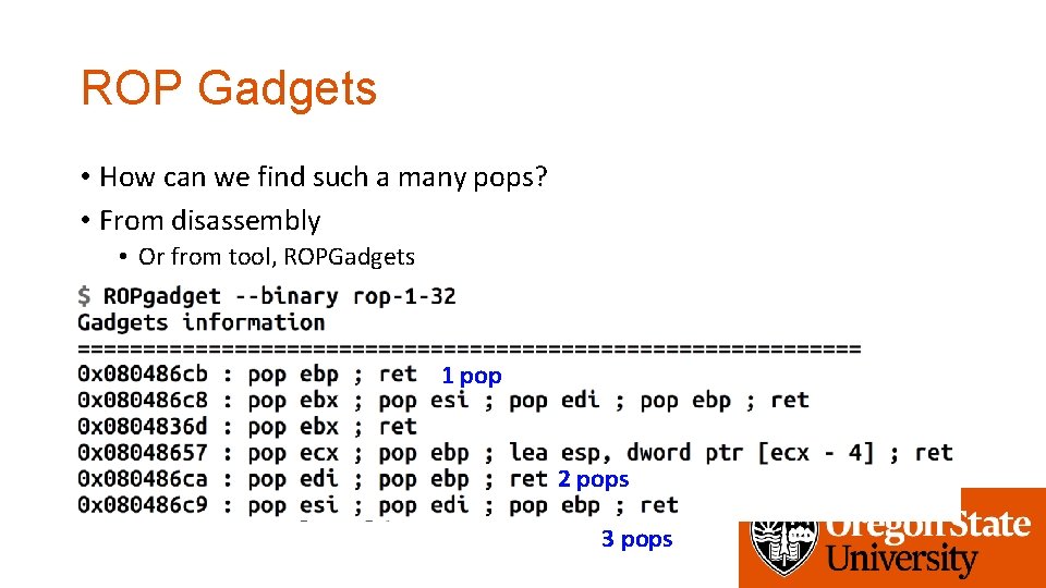 ROP Gadgets • How can we find such a many pops? • From disassembly