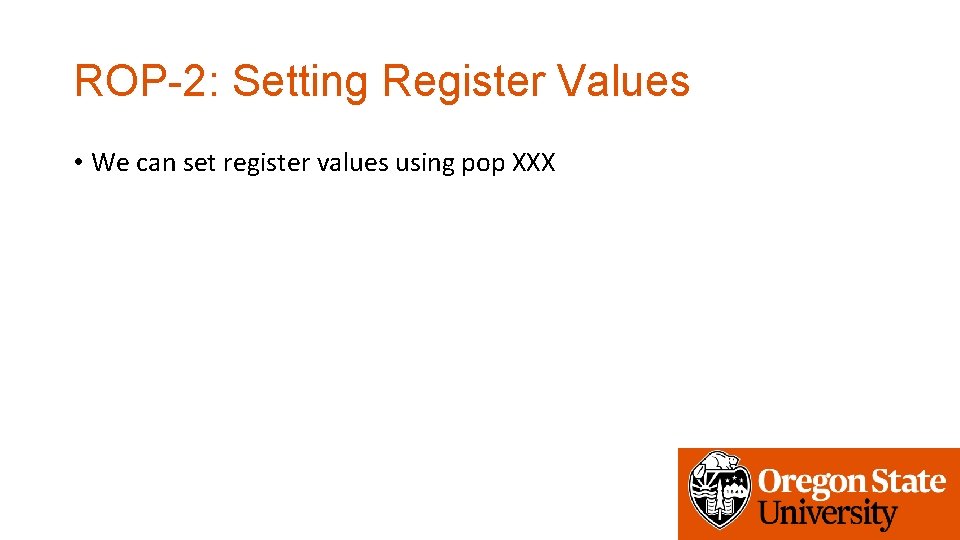 ROP-2: Setting Register Values • We can set register values using pop XXX 