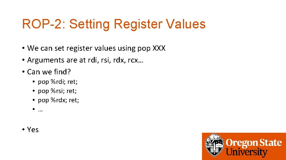ROP-2: Setting Register Values • We can set register values using pop XXX •
