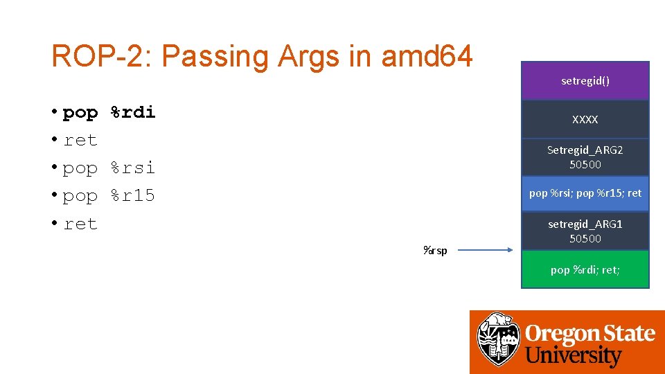 ROP-2: Passing Args in amd 64 setregid() • pop %rdi • ret • pop