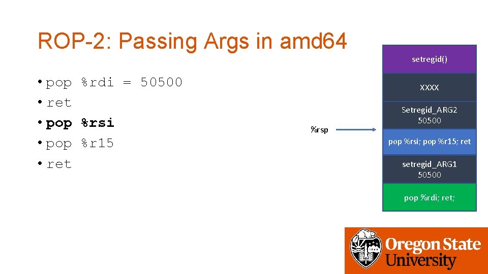ROP-2: Passing Args in amd 64 setregid() • pop %rdi = 50500 • ret