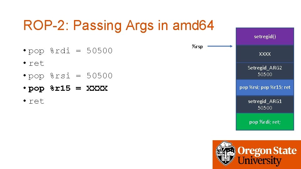 ROP-2: Passing Args in amd 64 setregid() • pop %rdi = 50500 • ret