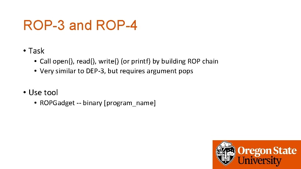 ROP-3 and ROP-4 • Task • Call open(), read(), write() (or printf) by building