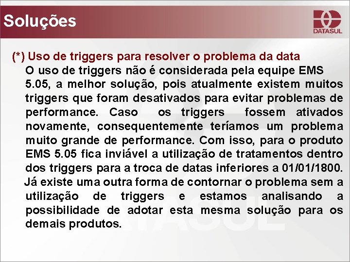 Soluções (*) Uso de triggers para resolver o problema da data O uso de