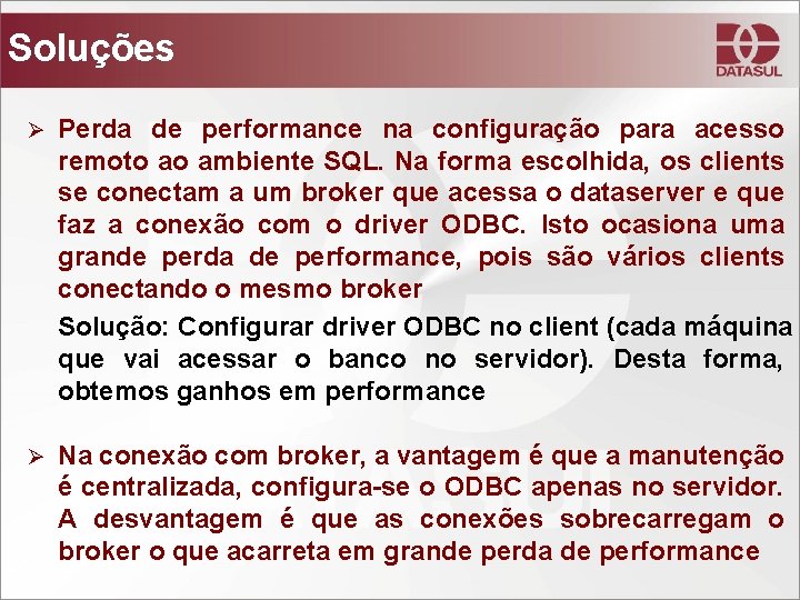 Soluções Ø Perda de performance na configuração para acesso remoto ao ambiente SQL. Na