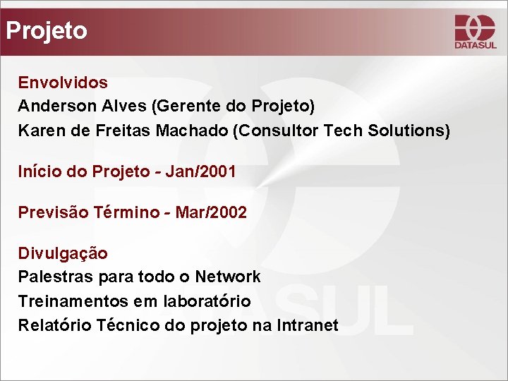 Projeto Envolvidos Anderson Alves (Gerente do Projeto) Karen de Freitas Machado (Consultor Tech Solutions)