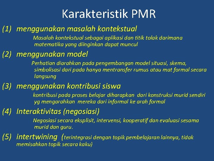 Karakteristik PMR (1) menggunakan masalah kontekstual Masalah kontekstual sebagai aplikasi dan titik tolak darimana