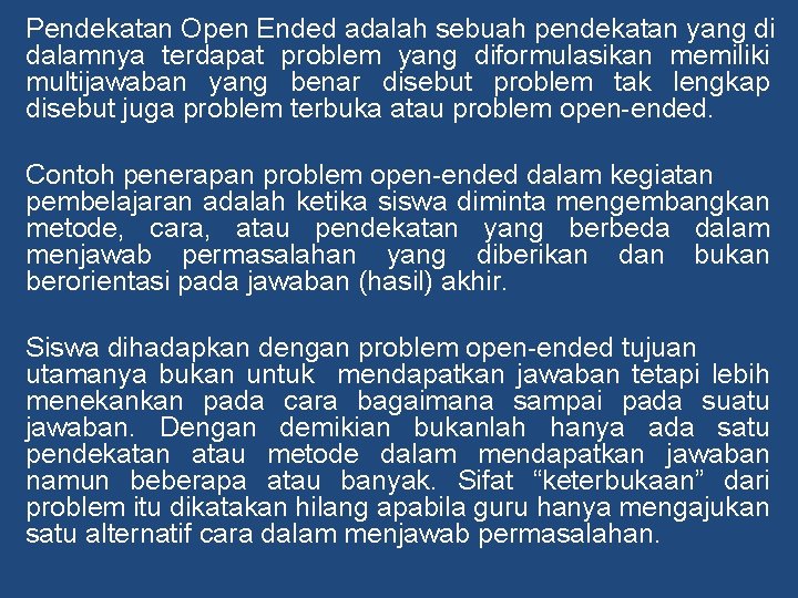 Pendekatan Open Ended adalah sebuah pendekatan yang di dalamnya terdapat problem yang diformulasikan memiliki