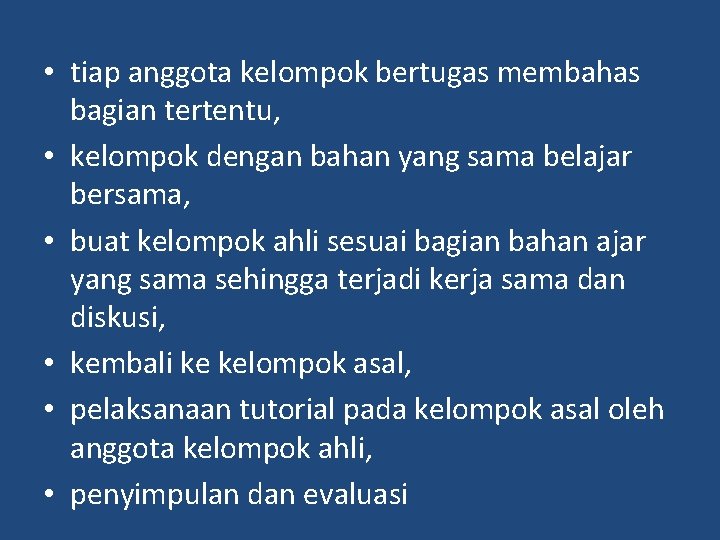  • tiap anggota kelompok bertugas membahas bagian tertentu, • kelompok dengan bahan yang