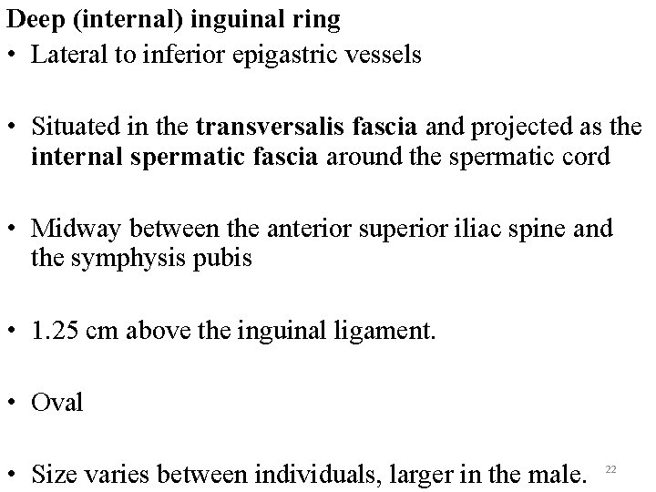 Deep (internal) inguinal ring • Lateral to inferior epigastric vessels • Situated in the