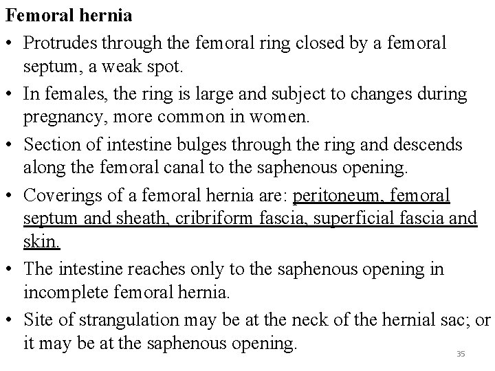 Femoral hernia • Protrudes through the femoral ring closed by a femoral septum, a