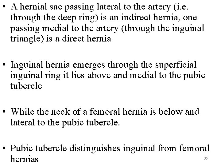  • A hernial sac passing lateral to the artery (i. e. through the