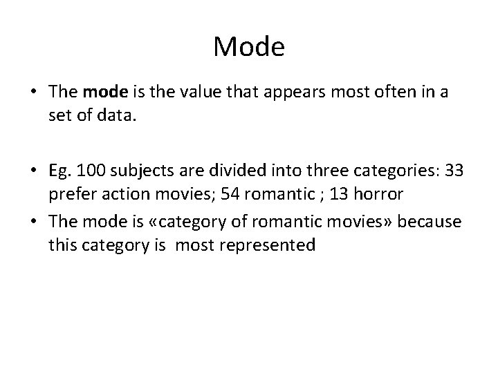 Mode • The mode is the value that appears most often in a set