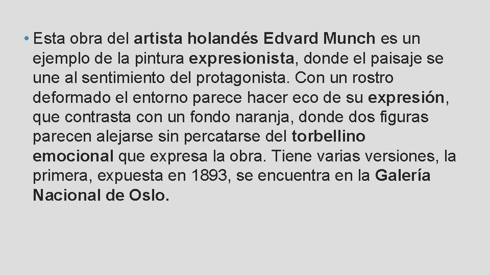  • Esta obra del artista holandés Edvard Munch es un ejemplo de la