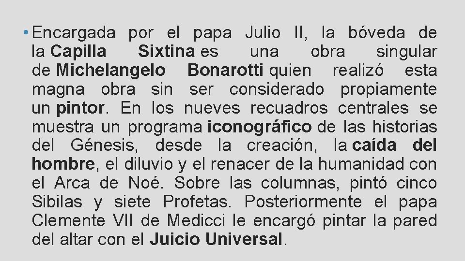  • Encargada por el papa Julio II, la bóveda de la Capilla Sixtina