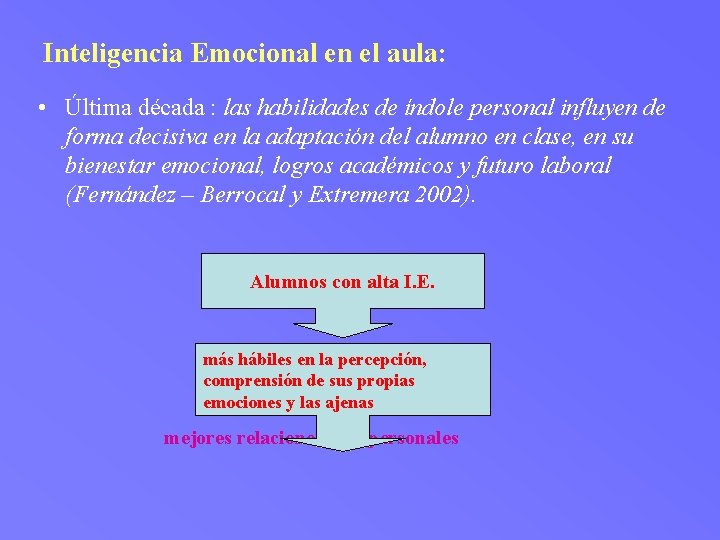 Inteligencia Emocional en el aula: • Última década : las habilidades de índole personal