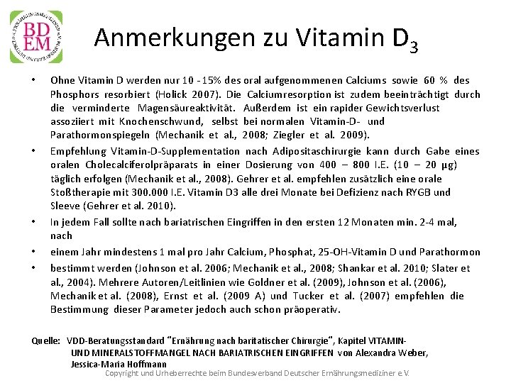 Anmerkungen zu Vitamin D 3 • • • Ohne Vitamin D werden nur 10