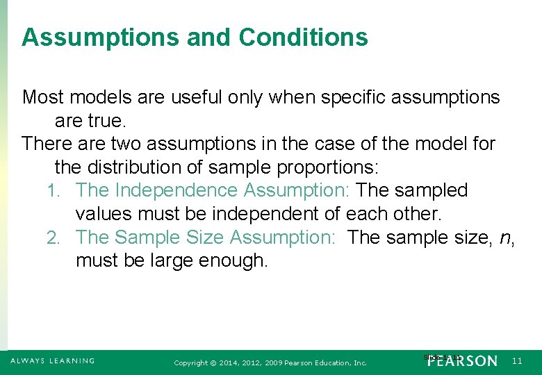 Assumptions and Conditions Most models are useful only when specific assumptions are true. There