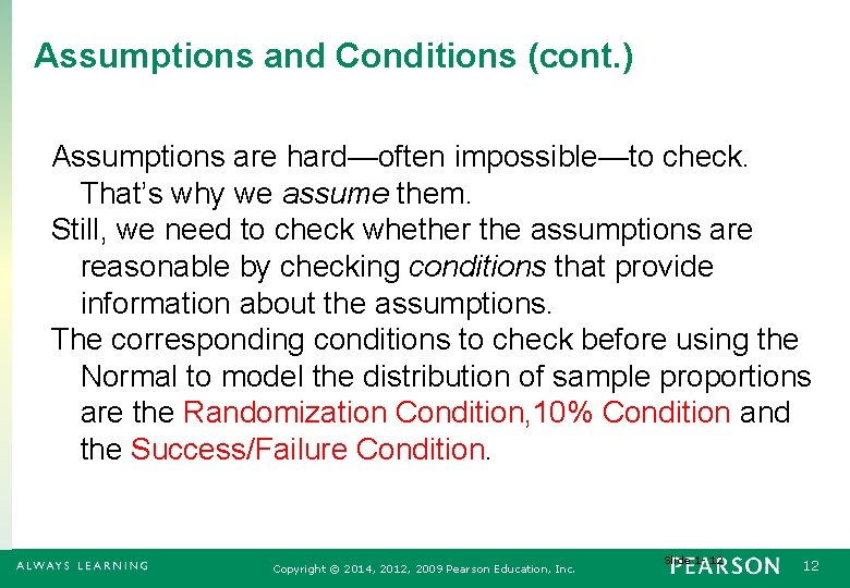 Assumptions and Conditions (cont. ) Assumptions are hard—often impossible—to check. That’s why we assume