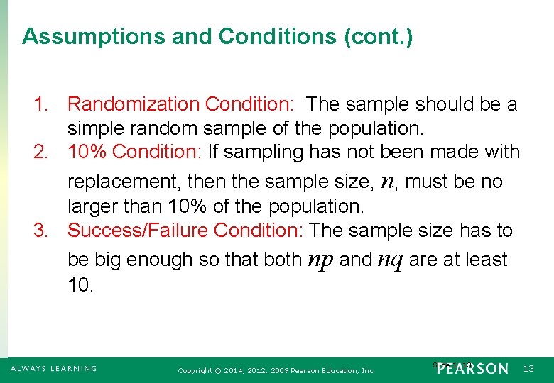 Assumptions and Conditions (cont. ) 1. Randomization Condition: The sample should be a simple