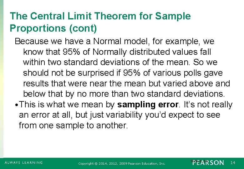 The Central Limit Theorem for Sample Proportions (cont) Because we have a Normal model,