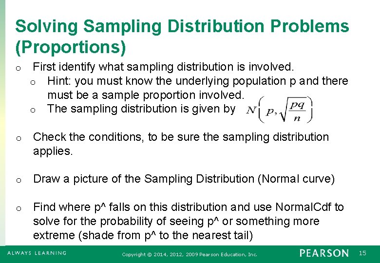 Solving Sampling Distribution Problems (Proportions) o First identify what sampling distribution is involved. o