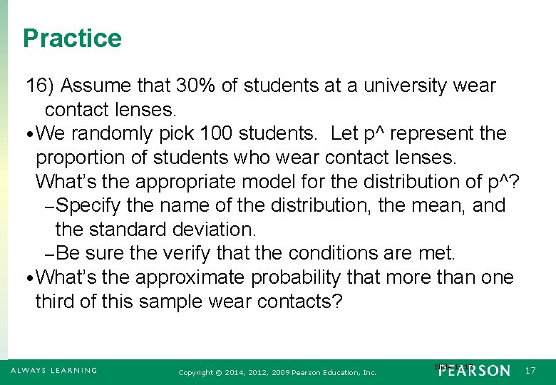 Practice 16) Assume that 30% of students at a university wear contact lenses. •