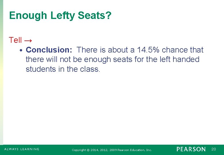 Enough Lefty Seats? Tell → • Conclusion: There is about a 14. 5% chance