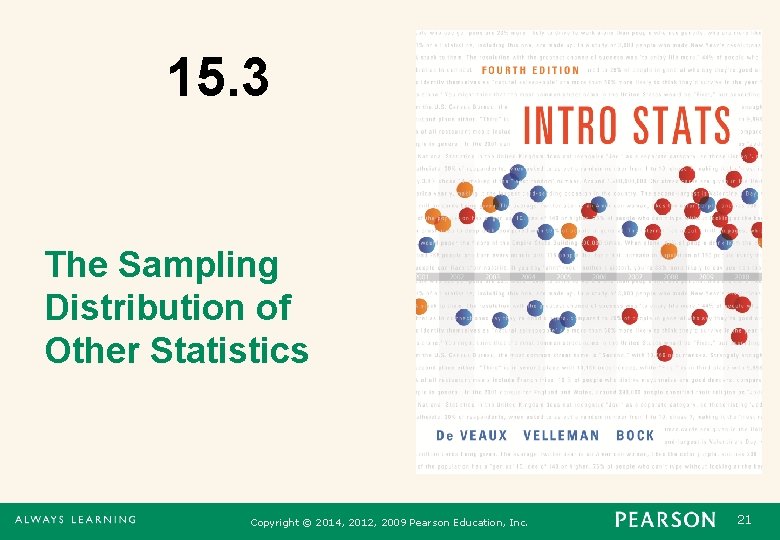 15. 3 The Sampling Distribution of Other Statistics Copyright © 2014, 2012, 2009 Pearson
