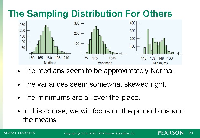 The Sampling Distribution For Others • The medians seem to be approximately Normal. •