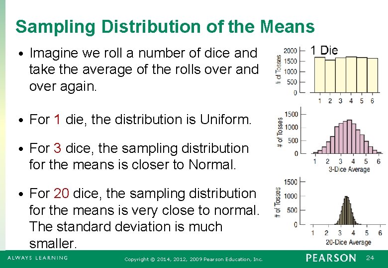 Sampling Distribution of the Means • Imagine we roll a number of dice and