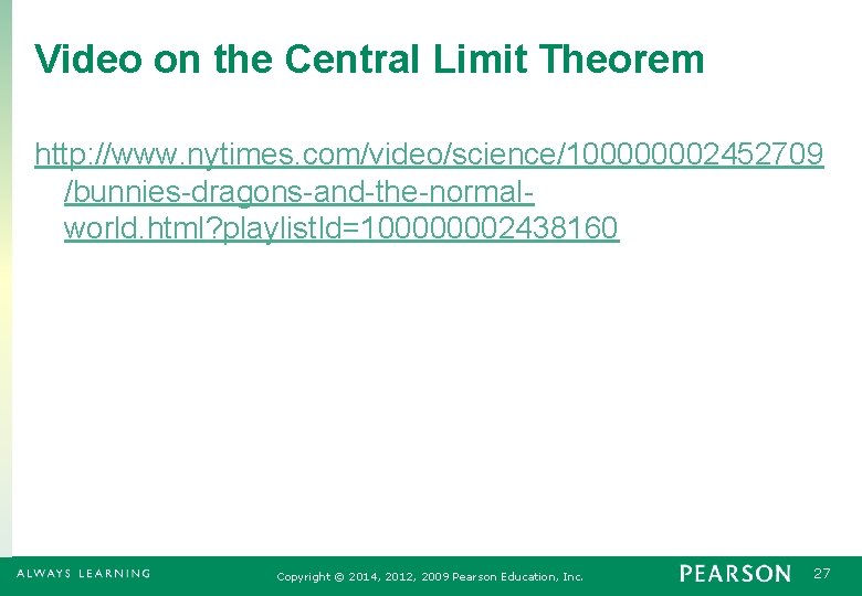 Video on the Central Limit Theorem http: //www. nytimes. com/video/science/100000002452709 /bunnies-dragons-and-the-normalworld. html? playlist. Id=100000002438160