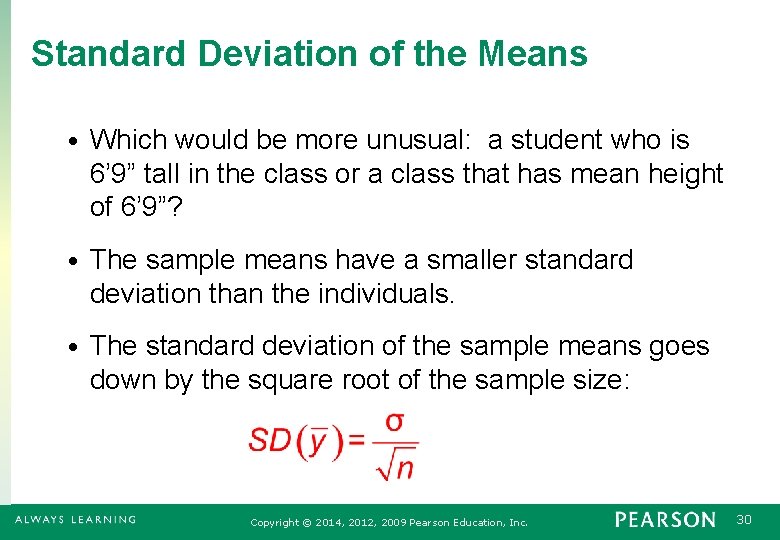 Standard Deviation of the Means • Which would be more unusual: a student who