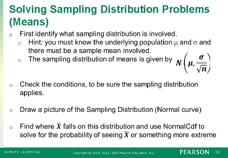 Solving Sampling Distribution Problems (Means) Copyright © 2014, 2012, 2009 Pearson Education, Inc. 32