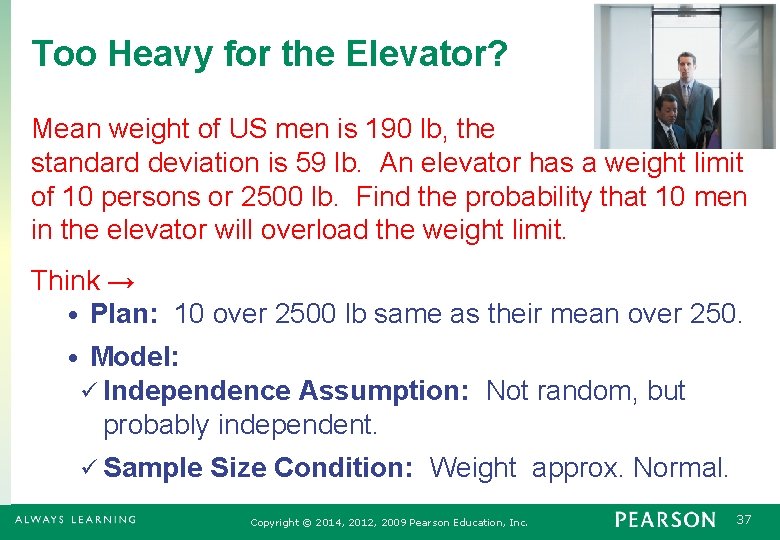 Too Heavy for the Elevator? Mean weight of US men is 190 lb, the