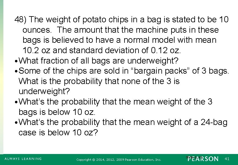 48) The weight of potato chips in a bag is stated to be 10
