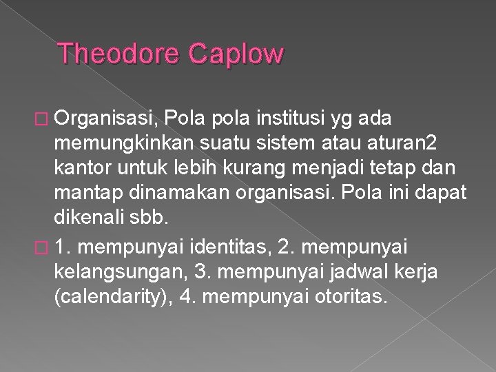 Theodore Caplow � Organisasi, Pola pola institusi yg ada memungkinkan suatu sistem atau aturan