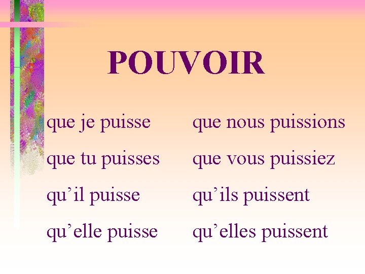POUVOIR que je puisse que nous puissions que tu puisses que vous puissiez qu’il
