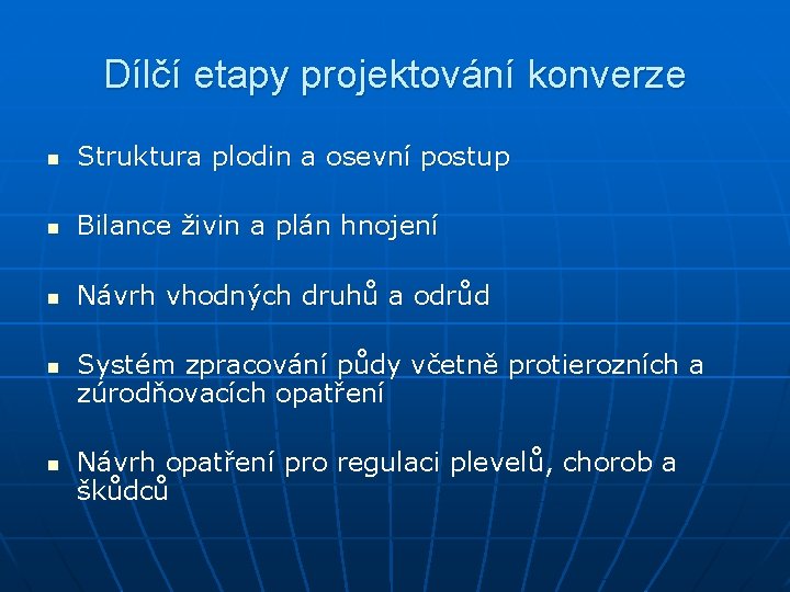 Dílčí etapy projektování konverze n Struktura plodin a osevní postup n Bilance živin a