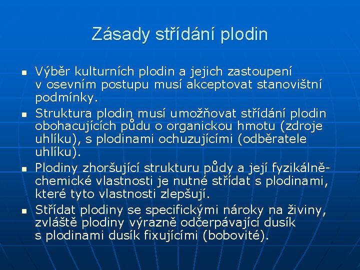 Zásady střídání plodin n n Výběr kulturních plodin a jejich zastoupení v osevním postupu