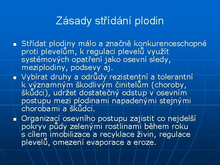 Zásady střídání plodin n Střídat plodiny málo a značně konkurenceschopné proti plevelům, k regulaci