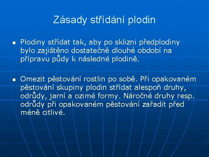 Zásady střídání plodin n n Plodiny střídat tak, aby po sklizni předplodiny bylo zajištěno