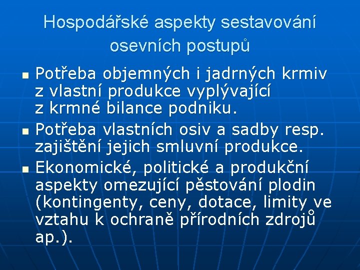 Hospodářské aspekty sestavování osevních postupů n n n Potřeba objemných i jadrných krmiv z