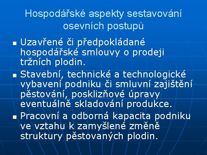 Hospodářské aspekty sestavování osevních postupů n n n Uzavřené či předpokládané hospodářské smlouvy o