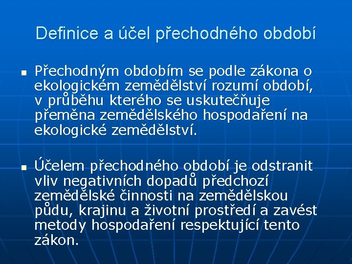 Definice a účel přechodného období n n Přechodným obdobím se podle zákona o ekologickém