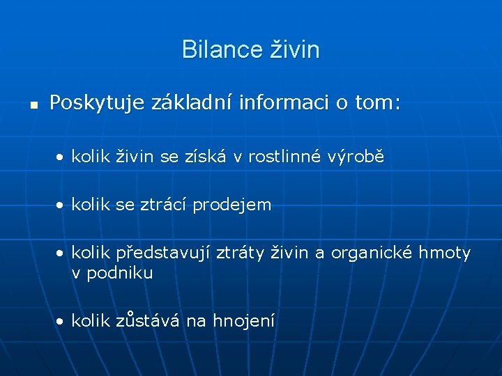 Bilance živin n Poskytuje základní informaci o tom: • kolik živin se získá v