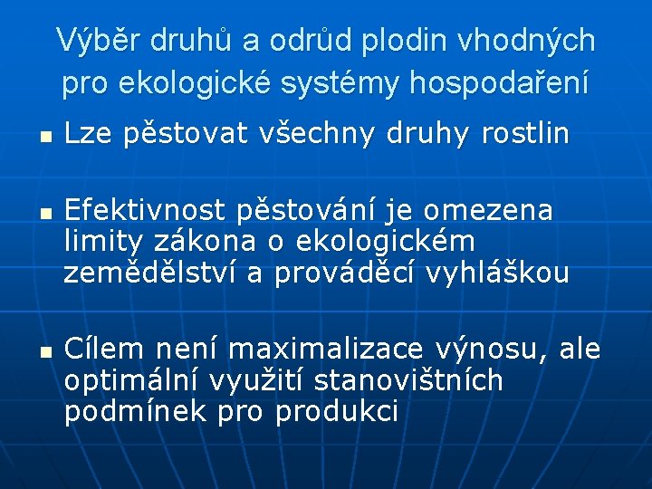 Výběr druhů a odrůd plodin vhodných pro ekologické systémy hospodaření n n n Lze