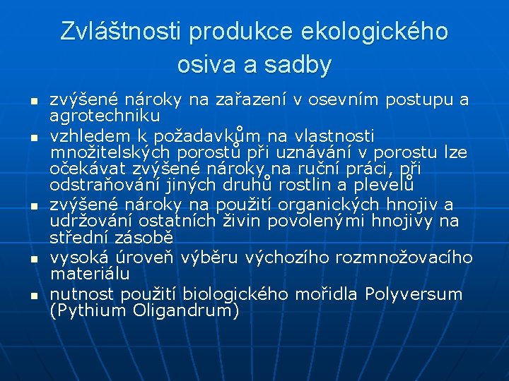 Zvláštnosti produkce ekologického osiva a sadby n n n zvýšené nároky na zařazení v