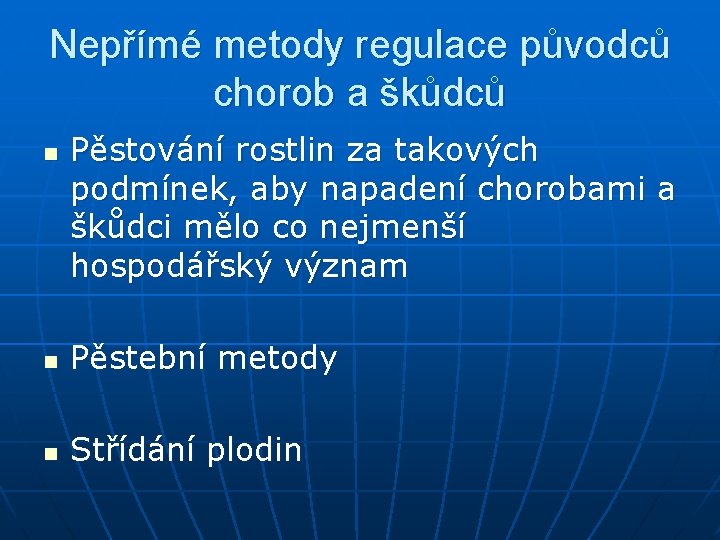Nepřímé metody regulace původců chorob a škůdců n Pěstování rostlin za takových podmínek, aby