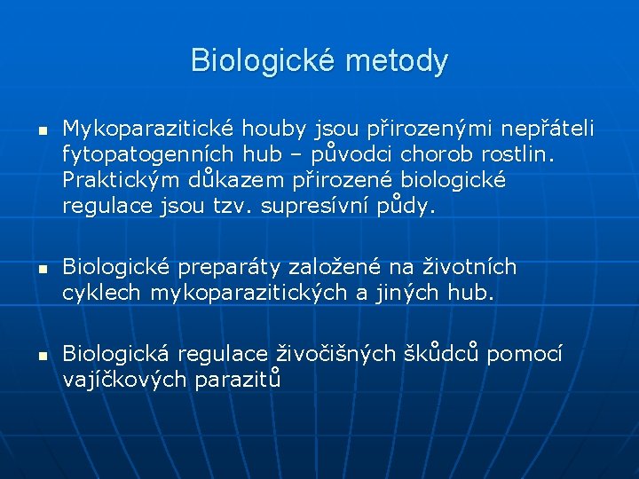 Biologické metody n n n Mykoparazitické houby jsou přirozenými nepřáteli fytopatogenních hub – původci